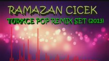 Ramazan Çicek - Türkce Pop Remix Set Vol 1
