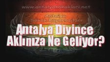 Antalya Diyince Aklınıza Ne Geliyor ?