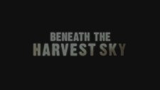 Beneath The Harvest Sky (2013) Fragman
