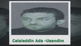 Celaleddin Ada - Usandim Celaleddin Ada - Usandim