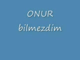 Onur - Bİlmezdİm Onur - Bİlmezdİm