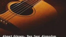 Ahmet Gürgen Ben Seni Alamadum