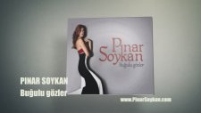 Pınar Soykan - Buğulu Gözler