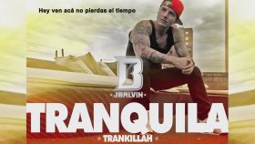 J Balvin - Tranquila J Balvin - Tranquila