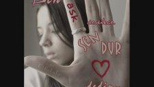 Ben Aşk Dedikçe Sen Dur Dedin
