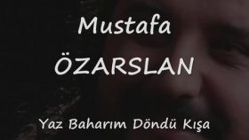 Mustafa Özarslan - Yaz Baharım Döndü Kışa Mustafa Özarslan - Yaz Baharım Döndü Kışa