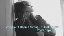 Zorbela Ft Derin & Sırdaş - Tutsak Kalbim 2013 (Djveyso)