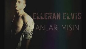 Elleran Elvis - Anlar Mısın Elleran Elvis - Anlar Mısın