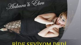 Ankaralı Ebru - Bide Seviyom Dedi Ankaralı Ebru - Bide Seviyom Dedi