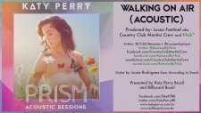 Katy Perry - Walking On Air ( Acoustic) - Prısm Acoustıc Sessıons