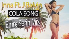 Inna Ft. J Balvin & Cola Song ( Emre Serin Remix) Hd