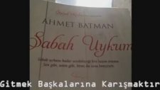 Gitmek Başkalarına Karışmaktır Ahmet Batman Sabah Uykum