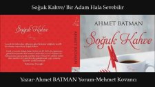 Soğuk Kahve Bir Adam Hala Sevebilir - Ahmet Batman