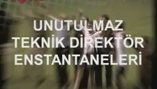 Unutulmaz Teknik Direktör Enstantaneleri