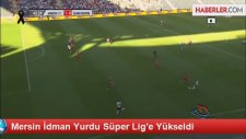 Mersin İdman Yurdu Süper Lig'e Yükseldi