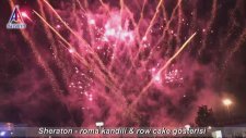 Sheraton - Roma Kandili & Row Cake Gösterisi
