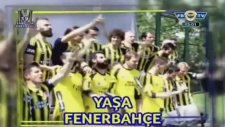 Fenerbahçeli Futbolculardan Özel Klip - YAŞA FENERBAHÇE