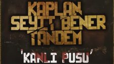 Kaplan & Seyit Bener & Tandem - Kanlı Pusu 2014