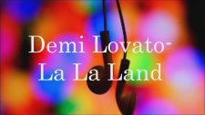 Demi Lovato- La La Land