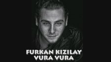 Furkan Kızılay - Vura Vura