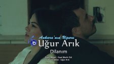 Ankaranın Uğuru Uğur Arık - Dilanım