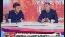 Slaven Bılıc İle Yüz Yüze Part 5