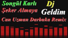 Songül Karlı - Şeker Almaya Geldim Dj Can Uzman Darbuka Remix
