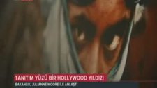 ÜNLÜ HOLLYWOOD YILDIZI JULIANNE MOORE TÜRKİYE'Yİ TANITACAK