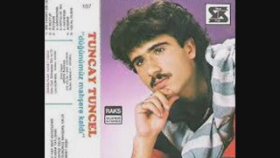 Tuncay Tuncel - Ne Güzeldi O Günler Tuncay Tuncel - Ne Güzeldi O Günler
