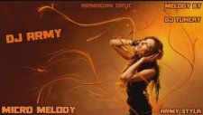Dj Army Micro Melody ( Melody Bydj Tuncay Army Styla)