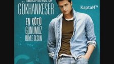 Gökhan Keser - En Kötü Günümüz Böyle Olsun