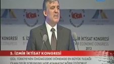 Cumhurbaşkanı Abdullah GÜL, 5. İzmir İktisat Kongresinin Açılış Konuşmasını Yaptı 30 Ekim 2013