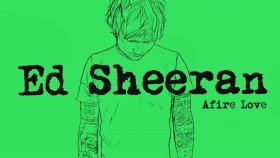 Ed Sheeran - Afire Love Ed Sheeran - Afire Love