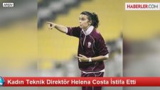 Kadın Teknik Direktör Helena Costa İstifa Etti