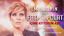 Emre Serin Feat Fatma Polat - İçime Atıyorum Aşk (Remix)