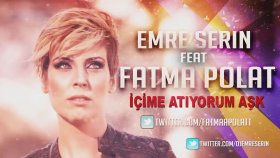 Emre Serin - Feat Fatma Polat - İçime Atıyorum Aşk Emre Serin - Feat Fatma Polat - İçime Atıyorum Aşk