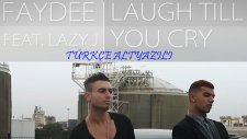 Faydee Feat. Lazy J - Laugh Till You Cry (720p Türkçe Altyazılı)