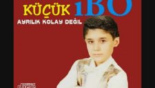 Kücük İbo - Ayrılık Kolay Degil