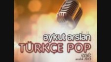 Aykut Arslan - Türkçe Pop Set (Aralık 2013)