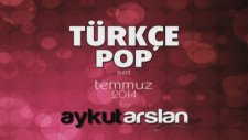 Aykut Arslan - Türkçe Pop Set (Temmuz 2014)