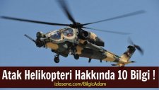 Atak Helikopteri Hakkında 10 Bilgi !