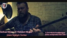 Serkan Nişancı & Mehmet Akyuz - Selam Söyleyin Yarime
