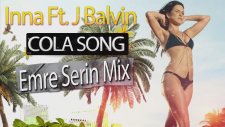 Inna - Cola Song Ft. J Balvin ( Emre Serin Mix)