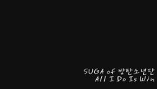 Suga Of (Bangtan) - All I Do Is Win 2011