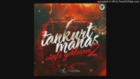 Tankurt Manas - Ateşle Yaklaşma Pt2 Tankurt Manas - Ateşle Yaklaşma Pt2