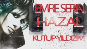 Emre Serin - Feat Hazal - Kutup Yıldızım Emre Serin - Feat Hazal - Kutup Yıldızım