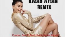 Funda - Deli Et Beni ( Kadir Aydin Remix 2014 )