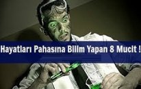 Hayatları Pahasına Bilim Yapan 8 Mucit !