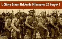 I. Dünya Savaşı Hakkında Bilinmeyen 20 Gerçek !