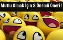 Mutlu Olmak İçin 8 Önemli Öneri !
